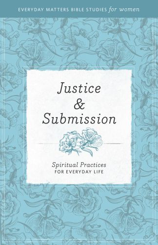 Justice and Submission [Everyday Matters Bible Studies for Women] - Softcover