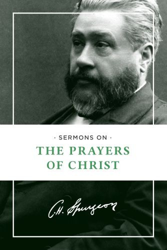 Sermons on the Prayers of Christ - Softcover