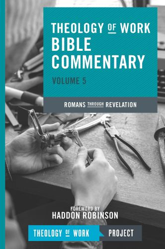 Theology of Work Bible Commentary, Volume 5: Romans through Revelation - Softcover