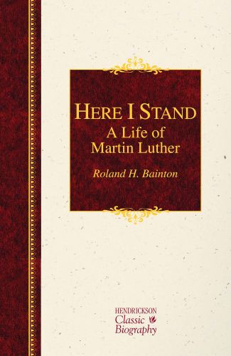 Here I Stand: A Life of Martin Luther - Hardcover Paper over boards