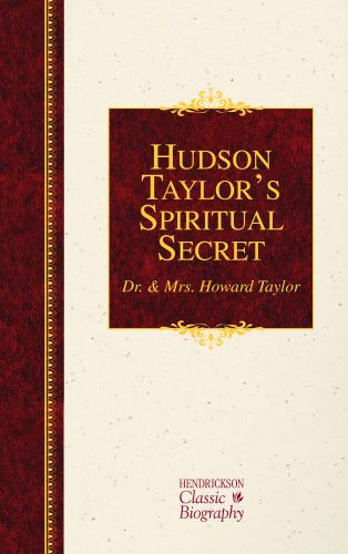 Hudson Taylor's Spiritual Secret - Hardcover