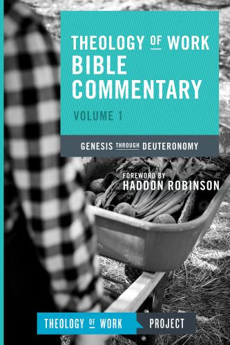 Theology of Work Bible Commentary, Volume 1: Genesis through Deuteronomy - Softcover