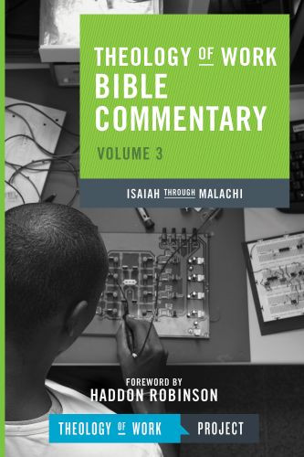 Theology of Work Bible Commentary, Volume 3: Isaiah through Malachi - Softcover