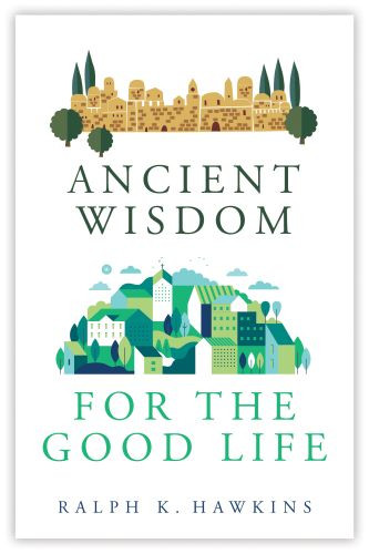 Ancient Wisdom for the Good Life - Softcover