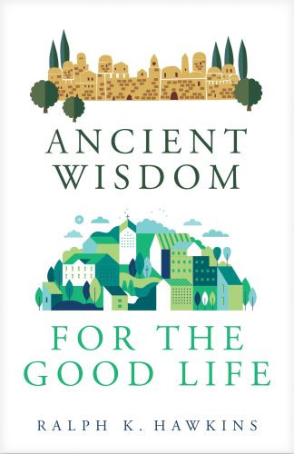 Ancient Wisdom for the Good Life - Softcover