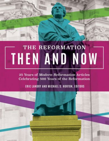 Reformation Then and Now - Hardcover