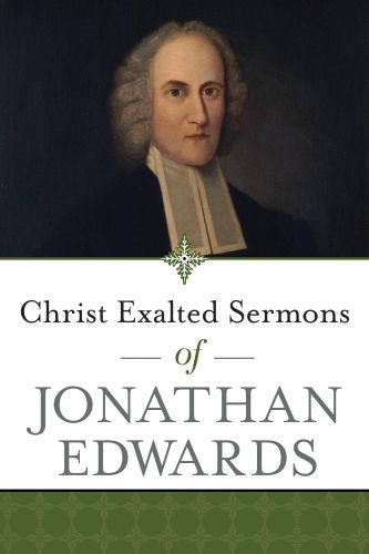 Christ Exalted Sermons of Jonathan Edwards - Softcover