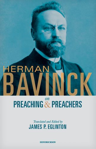 Herman Bavinck on Preaching and Preachers - Softcover