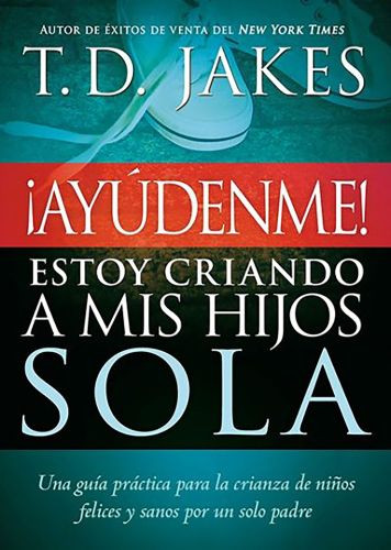 ¡Ayúdenme! Estoy criando a mis hijos sola - Softcover