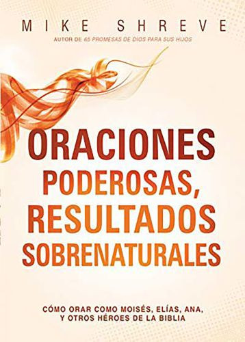 Oraciones poderosas, resultados sobrenaturales - Softcover