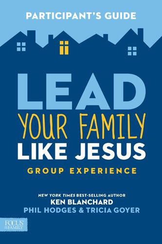 Lead Your Family Like Jesus Group Experience Participant's Guide - Softcover