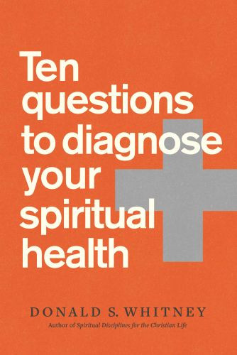 Ten Questions to Diagnose Your Spiritual Health - Softcover