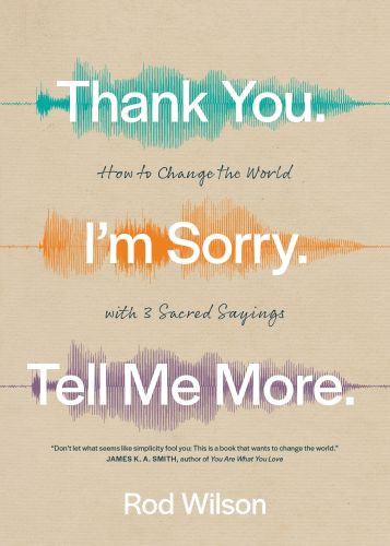 Thank You. I’m Sorry. Tell Me More. - Softcover