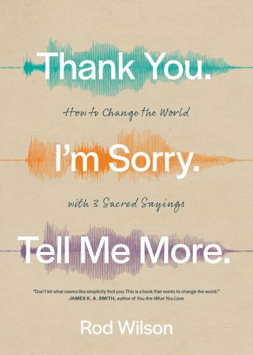 Thank You. I’m Sorry. Tell Me More. - Softcover