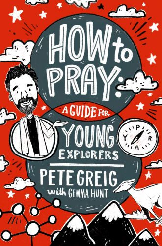How to Pray: A Guide for Young Explorers - Softcover