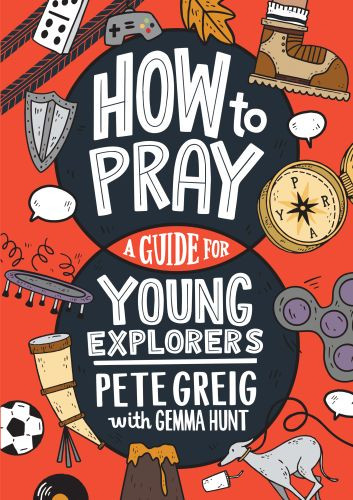 How to Pray: A Guide for Young Explorers - Softcover