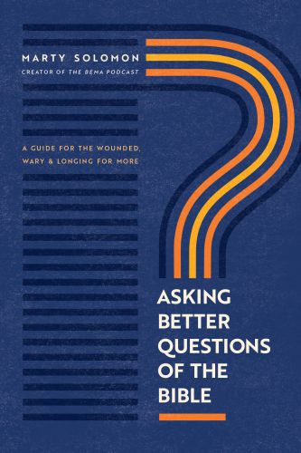 Asking Better Questions of the Bible - Softcover