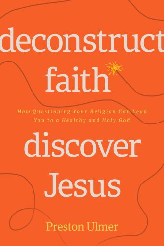 Deconstruct Faith, Discover Jesus - Softcover