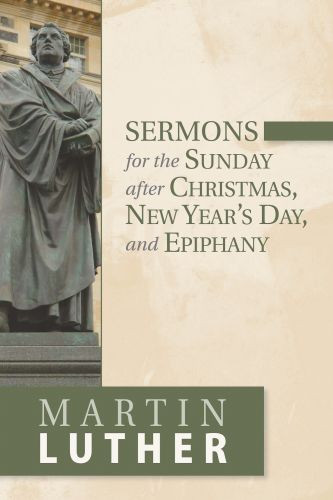 Sermons for the Sunday After Christmas, New Year's Day, and Epiphany - Softcover