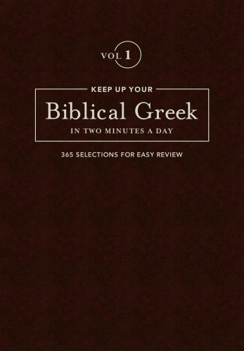 Keep Up Your Biblical Greek In Two Minutes A Day, Volume 1 - Hardcover Cloth over boards