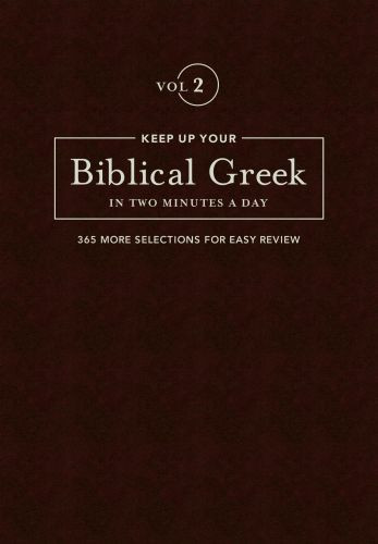 Keep Up Your Biblical Greek In Two Minutes A Day, Volume 2 - Hardcover Cloth over boards