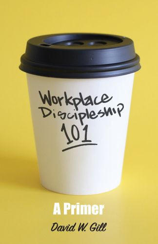 Workplace Discipleship 101 - Softcover