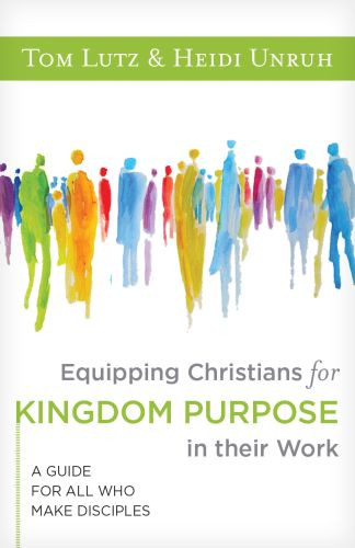 Equipping Christians for Kingdom Purpose in Their Work - Softcover
