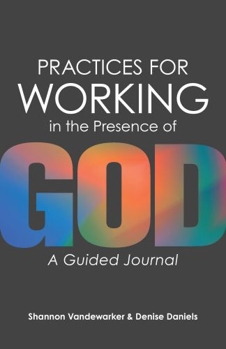 Practices for Working in the Presence of God - Softcover