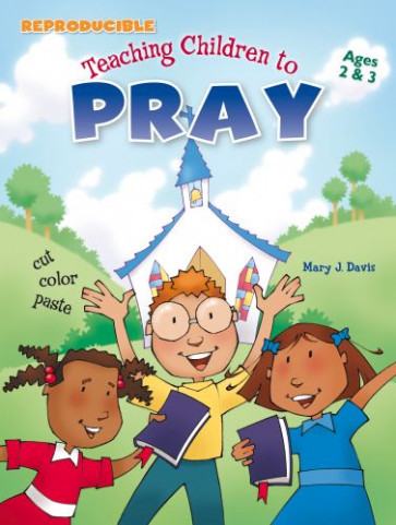 Teaching Children to Pray Ages 2-3 - Softcover