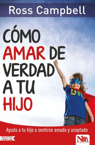 Cómo amar de verdad a tu hijo - Softcover