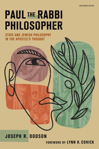 Paul the Rabbi Philosopher: Stoic and Jewish Philosophy in the Apostle’s Thought - Softcover