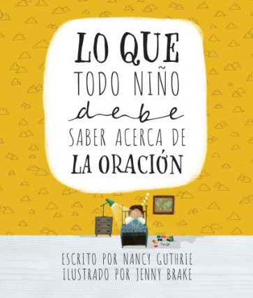 Lo que todo niño debe saber acerca de la oración - Hardcover