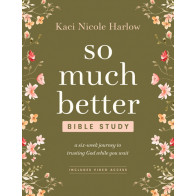 So Much Better Bible Study with Streaming Video Access - Softcover
