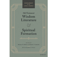 Old Testament Wisdom Literature and Spiritual Formation - Softcover