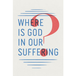 Where Is God in Our Suffering?  - Pamphlet
