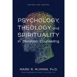 Psychology, Theology, and Spirituality in Christian Counseling - Hardcover With printed dust jacket