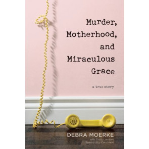 Murder, Motherhood, and Miraculous Grace - Softcover